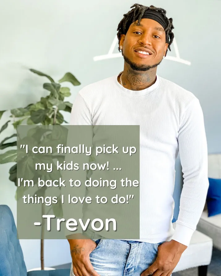 A photo and testimonial from Trevon, who shares his experience. He talks about getting back to doing what he loves.